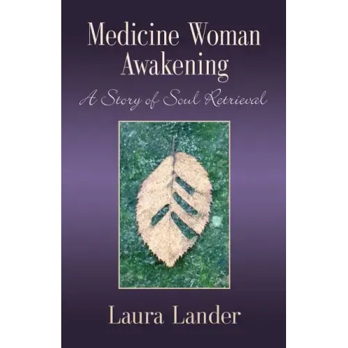 Medicine Woman Awakening: A Story of Soul Retrieval - Paperback