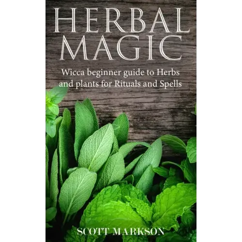 Herbal Magic: Wicca Beginner guide to Herbs and plants for Rituals and Spells - Paperback | Books | Wiccan Center