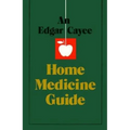 An Edgar Cayce Home Medicine Guide