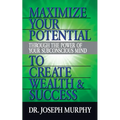 Maximize Your Potential Through the Power of Your Subconscious Mind to Create Wealth and Success - Paperback | Books | Wiccan Center