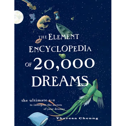 The Element Encyclopedia of 20,000 Dreams: The Ultimate A-Z to Interpret the Secrets of Your Dreams - Paperback | Books | Wiccan Center