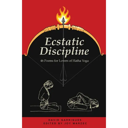 Ecstatic Discipline: 46 Poems for Lovers of Hatha Yoga - Paperback | Books | Wiccan Center