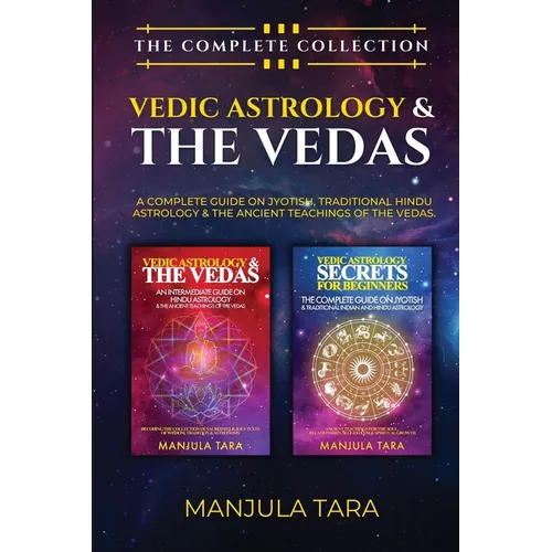 Vedic Astrology & The Vedas: The Complete Collection. A Complete Guide on Jyotish, Traditional Hindu Astrology & The Ancient Teachings of The Vedas. - Paperback | Books | Wiccan Center
