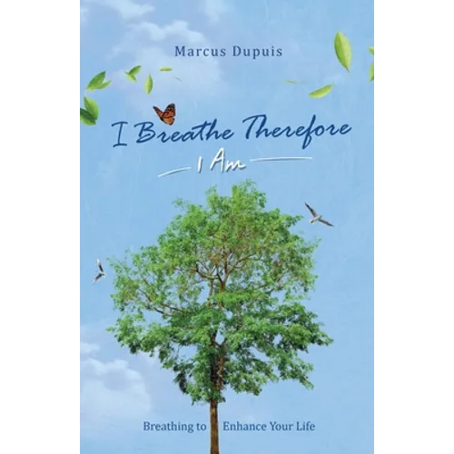 I Breathe Therefore I AM: Breathing to Enhance Your Life Experience - Paperback | Books | Wiccan Center