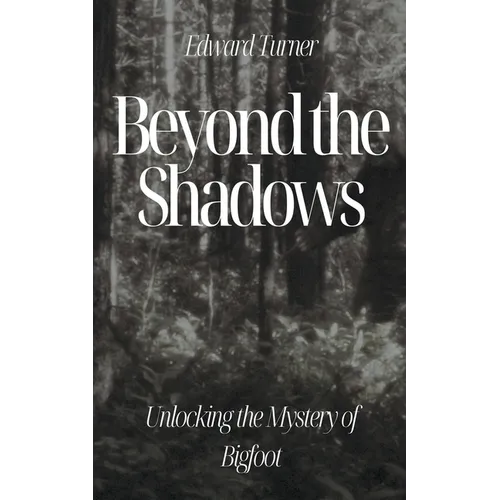 Beyond the Shadows: Unlocking the Mystery of Bigfoot - Paperback | Books | Wiccan Center