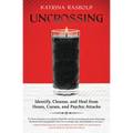 Uncrossing: Identify, Cleanse, and Heal from Hexes, Curses, and Psychic Attack - Paperback