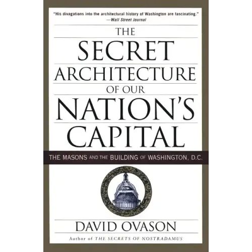 The Secret Architecture of Our Nation's Capital: The Masons and the Building of Washington, D.C. - Paperback | Books | Wiccan Center