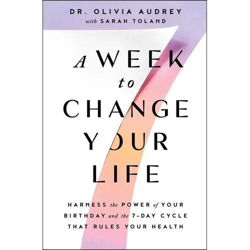 A Week to Change Your Life: Harness the Power of Your Birthday and the 7-Day Cycle That Rules Your Health - Paperback | Books | Wiccan Center