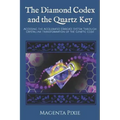 The Diamond Codex and the Quartz Key: Accessing the Accelerated Stargate System Through Crystalline Transformation of the Genetic Code - Paperback | Books | Wiccan Center