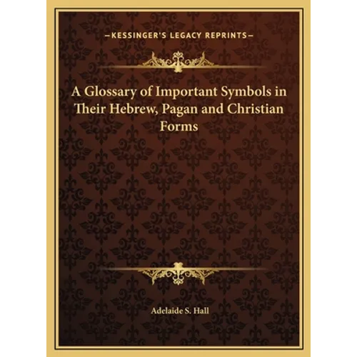 A Glossary of Important Symbols in Their Hebrew, Pagan and Christian Forms - Hardcover | Books | Wiccan Center
