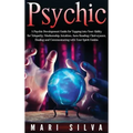Psychic: A Psychic Development Guide for Tapping into Your Ability for Telepathy, Mediumship, Intuition, Aura Reading, Clairvoyance, Healing and Commu - Hardcover | Books | Wiccan Center