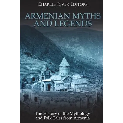 Armenian Myths and Legends: The History of the Mythology and Folk Tales from Armenia - Paperback | Books | Wiccan Center