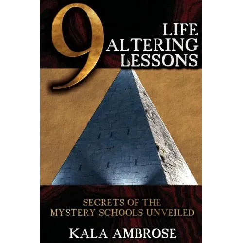 9 Life Altering Lessons: Secrets of the Mystery Schools Unveiled - Paperback