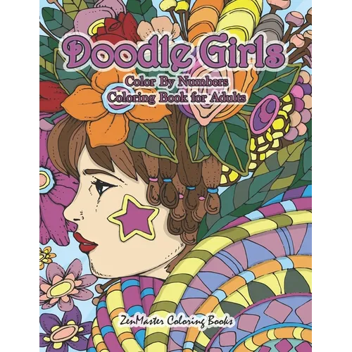 Doodle Girls Color By Numbers Coloring Book for Adults: An Adult Color By Number Book of Doodle Girls With Fun and Funky Designs, Curls, Flowers, Colo - Paperback | Books | Wiccan Center