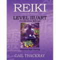 REIKI, Usui & Tibetan, Level III/ART Certification Manual, Advanced Reiki Training - Paperback