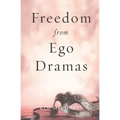 Freedom from Ego Dramas - Paperback