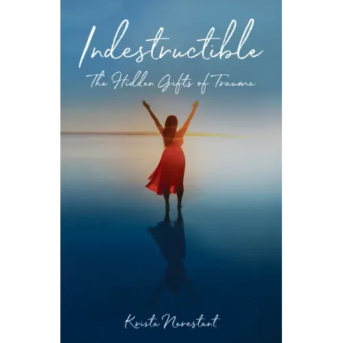 Indestructible: The Hidden Gifts of Trauma - Paperback | Books | Wiccan Center