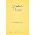 Blissfully Human: An Awakening Story - Paperback | Books | Wiccan Center