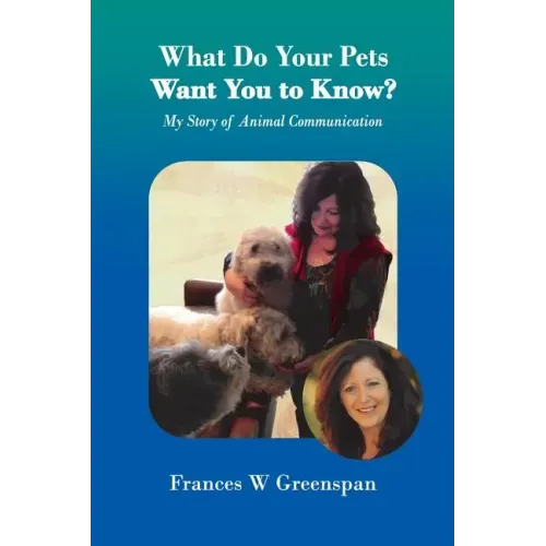 What Do Your Pets Want You to Know?: My Story of Animal Communication - Paperback | Books | Wiccan Center