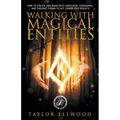 Walking with Magical Entities - Paperback | Books | Wiccan Center