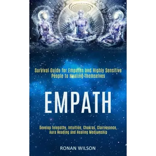 Empath: Survival Guide for Empaths and Highly Sensitive People to Healing Themselves (Develop Telepathy, Intuition, Chakras, C - Paperback | Books | Wiccan Center