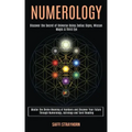 Numerology: Master the Divine Meaning of Numbers and Discover Your Future Through Numerology, Astrology and Tarot Reading (Discove - Paperback | Books | Wiccan Center