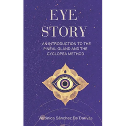 Eye Story: An Introduction to the Pineal Gland and the Cyclopea Method - Paperback | Books | Wiccan Center