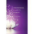 Awareness. Clarity. Power. - Paperback
