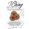 I Ching Explained: I Ching Guide for Beginners - Paperback | Books | Wiccan Center