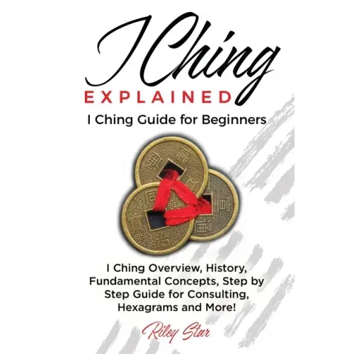 I Ching Explained: I Ching Guide for Beginners - Paperback | Books | Wiccan Center
