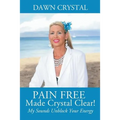 PAIN FREE Made Crystal Clear! My Sounds Unblock Your Energy - Paperback | Books | Wiccan Center