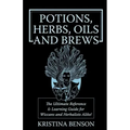 Potions, Herbs, Oils & Brews: The Reference Guide for Potions, Herbs, Incense, Oils, Ointments, and Brews - Paperback | Books | Wiccan Center