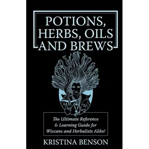 Potions, Herbs, Oils & Brews: The Reference Guide for Potions, Herbs, Incense, Oils, Ointments, and Brews - Paperback | Books | Wiccan Center