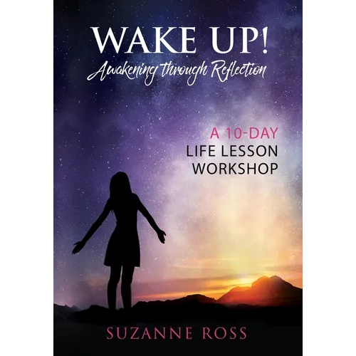Wake Up! Awakening Through Reflection: A 10-Day Life Lesson Workshop - Paperback | Books | Wiccan Center
