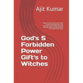 God's 5 Forbidden Power Gift's to Witches: Magic & Secret keys to win Death & get immortality, Sex, Love, Attraction, Create Hatred between enemies, W - Paperback | Books | Wiccan Center