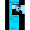 James Dean - A Haunting and Other Supernatural Phenomena - Paperback | Books | Wiccan Center