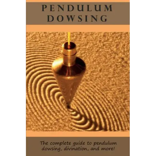 Pendulum Dowsing: The complete guide to pendulum dowsing, divination, and more! - Paperback | Books | Wiccan Center
