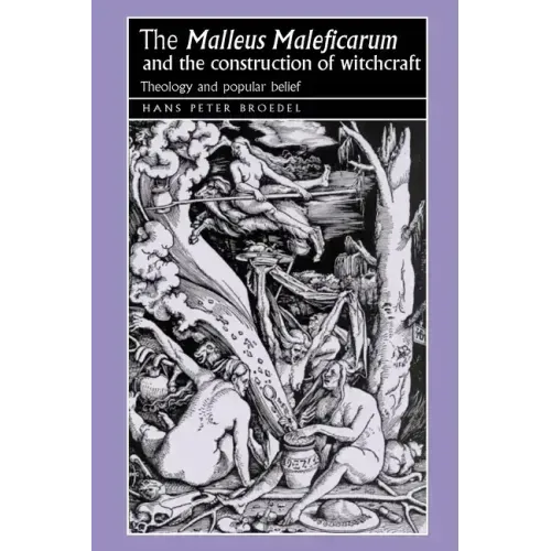 The 'Malleus Maleficarum' and the Construction of Witchcraft: Theology and Popular Belief - Paperback | Books | Wiccan Center