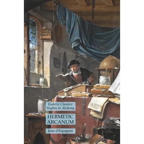 Hermetic Arcanum: Esoteric Classics: Studies in Alchemy - Paperback | Books | Wiccan Center