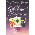A Healing Journey with the Astrological Frequencies - Paperback | Books | Wiccan Center