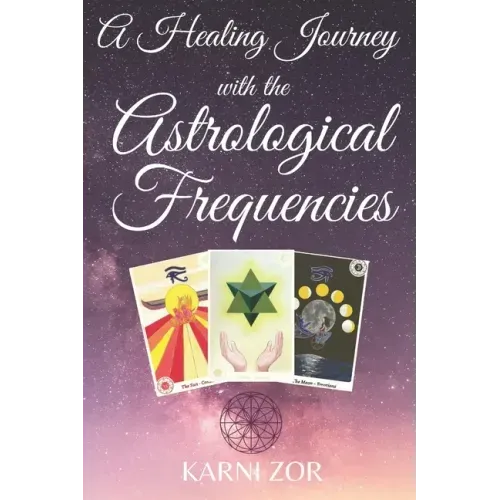 A Healing Journey with the Astrological Frequencies - Paperback | Books | Wiccan Center