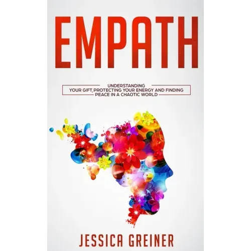 Empath: Understanding Your Gift, Protecting your Energy and Finding Peace in a Chaotic World - Paperback | Books | Wiccan Center