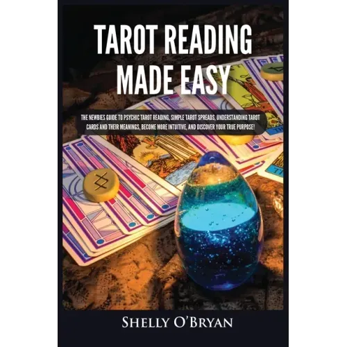 Tarot Reading Made Easy: The Newbies Guide to Psychic Tarot Reading, Simple Tarot Spreads, Understanding Tarot Cards and Their Meanings, Become - Paperback | Books | Wiccan Center