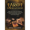 Tarot for Beginners: Begin Your Exploration & Reveal The Mysteries & Wonder of The Tarot, Tarot Card Meanings, Spreads, Numerology & More - Paperback | Books | Wiccan Center