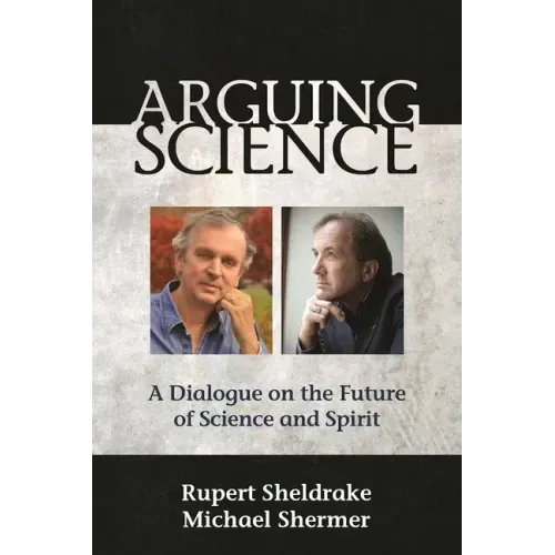 Arguing Science: A Dialogue on the Future of Science and Spirit - Paperback | Books | Wiccan Center