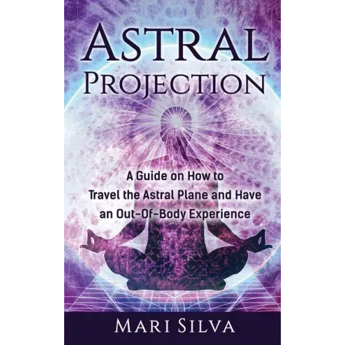 Astral Projection: A Guide on How to Travel the Astral Plane and Have an Out-Of-Body Experience - Hardcover | Books | Wiccan Center