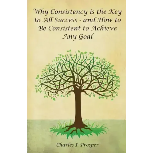 Why Consistency Is the Key to All Success - And How to Be Consistent to Achieve Any Goal - Paperback | Books | Wiccan Center