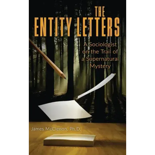 The Entity Letters: A Sociologist on the Trail of a Supernatural Mystery - Hardcover | Books | Wiccan Center