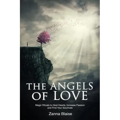 The Angels of Love: Magic Rituals to Heal Hearts, Increase Passion and Find Your Soulmate - Paperback | Books | Wiccan Center