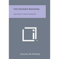 The Finished Kingdom: And How to Have Dominion - Paperback | Books | Wiccan Center